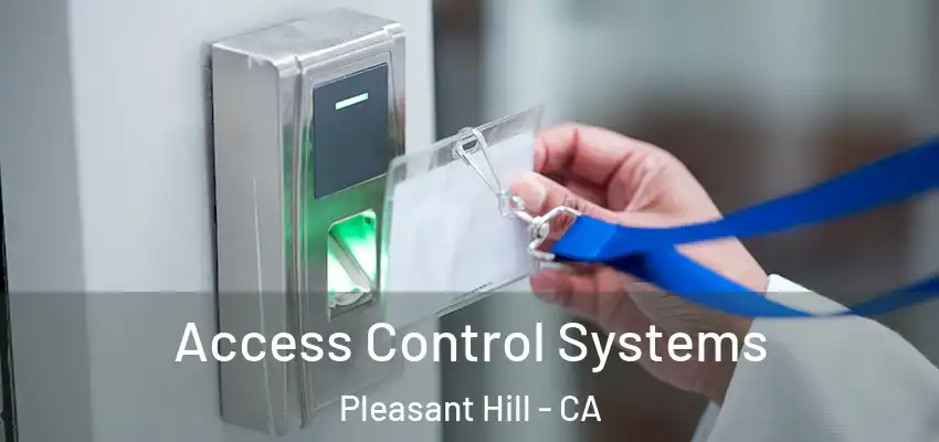 Access Control Systems Pleasant Hill - CA