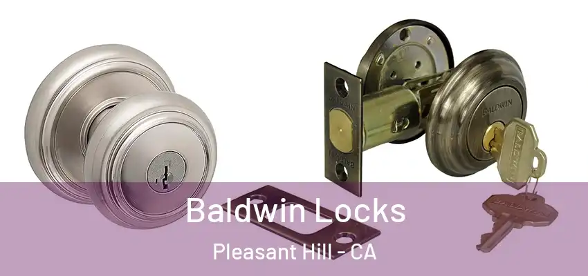 Baldwin Locks Pleasant Hill - CA