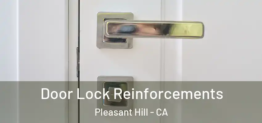  Door Lock Reinforcements Pleasant Hill - CA