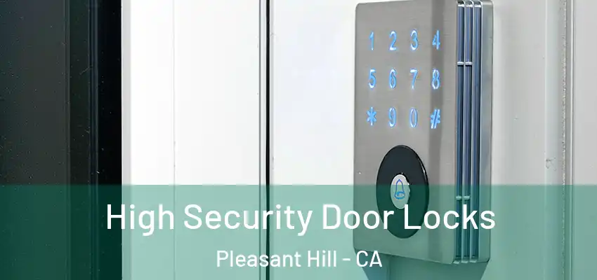  High Security Door Locks Pleasant Hill - CA