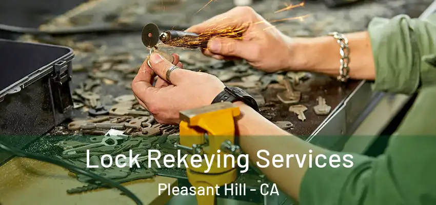  Lock Rekeying Services Pleasant Hill - CA