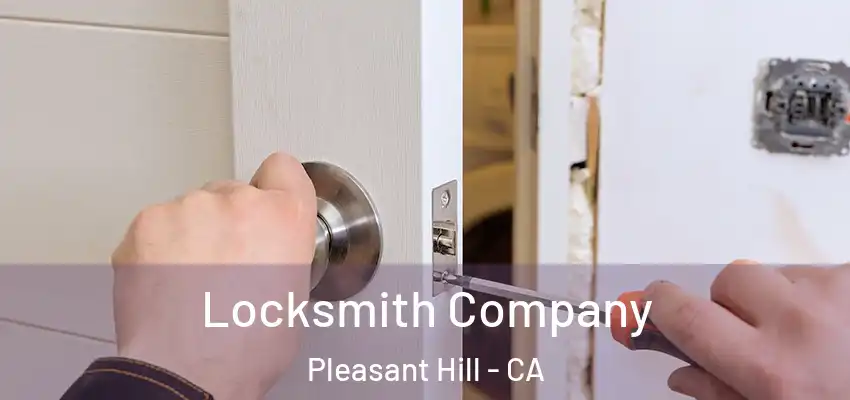  Locksmith Company Pleasant Hill - CA