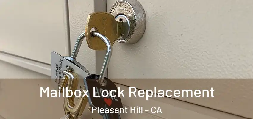  Mailbox Lock Replacement Pleasant Hill - CA