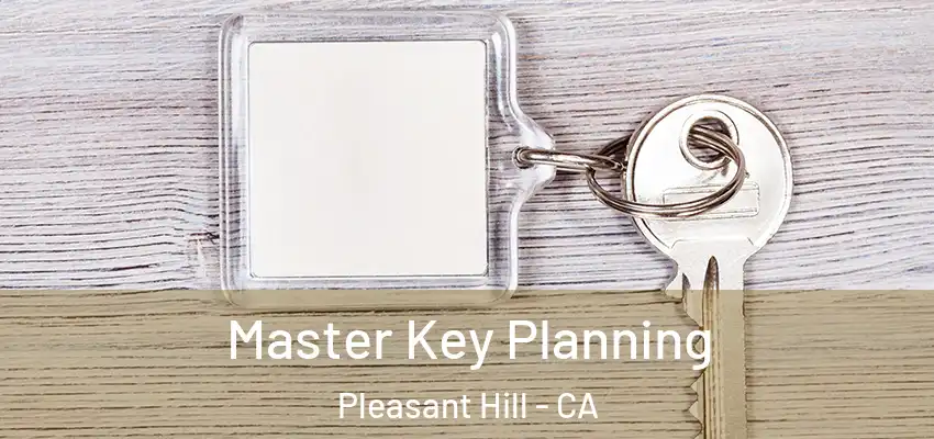  Master Key Planning Pleasant Hill - CA