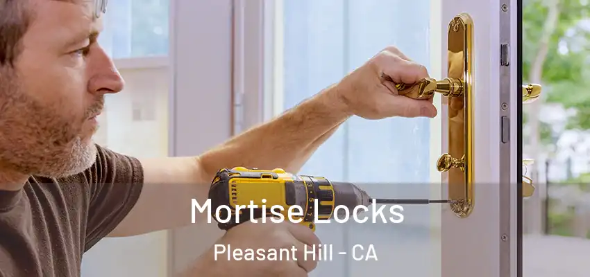  Mortise Locks Pleasant Hill - CA