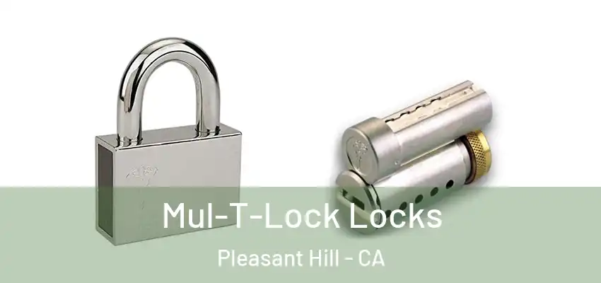  Mul-T-Lock Locks Pleasant Hill - CA
