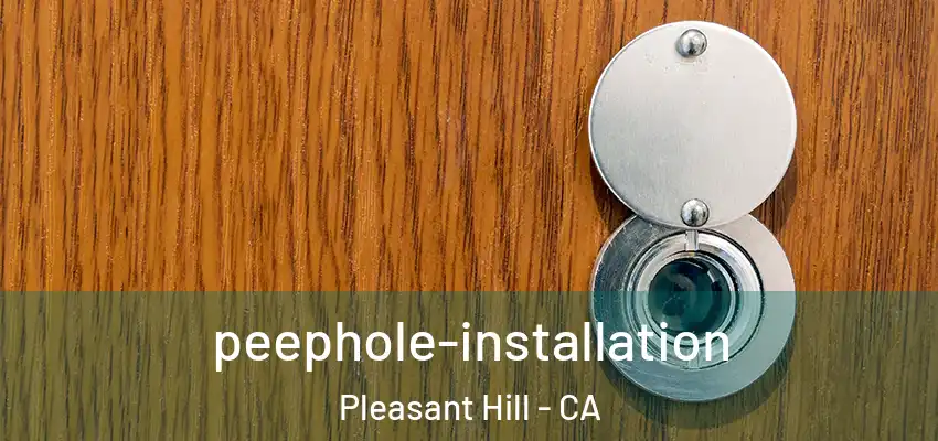  peephole-installation Pleasant Hill - CA