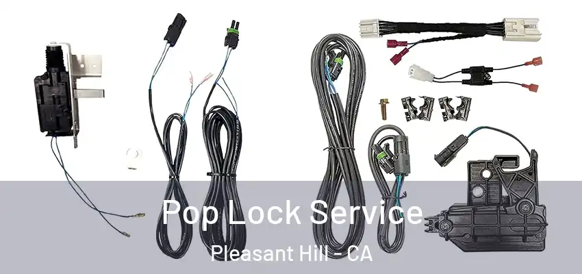  Pop Lock Service Pleasant Hill - CA