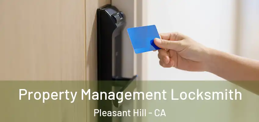  Property Management Locksmith Pleasant Hill - CA
