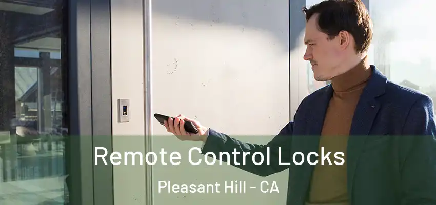  Remote Control Locks Pleasant Hill - CA