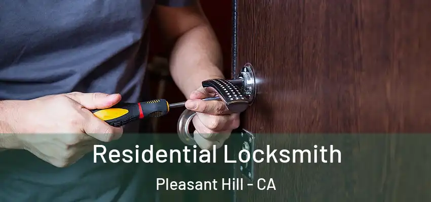  Residential Locksmith Pleasant Hill - CA