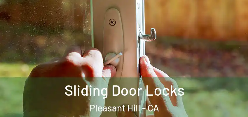 Sliding Door Locks Pleasant Hill - CA